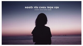 [Vietsub] Người yêu chưa trọn vẹn (恋人未满) - Nhan Nhân Trung