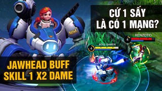 MLBB | JAWHEAD SKILL 1 BUFF X2 DAMAGE 1 SẤY CÓ 1 MẠNG??? | Tốp Mỡ