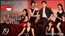 [Sub Indo] Vengeful Wife – Eps. 19 (2025)
