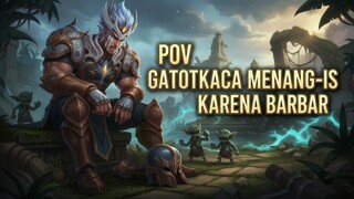 POV GATOTKACA MENANG-IS KARENA BARBAR😭