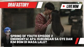 Ending Alur Cerita Drama Korea Spring Of Youth Bikin GREGET Hubungan Apa Antara Sa Gye Dan Kim Bom‼️