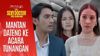 Tunangan di hadiri mantan | The Sexy Doctor is Mine | Anya Geraldine