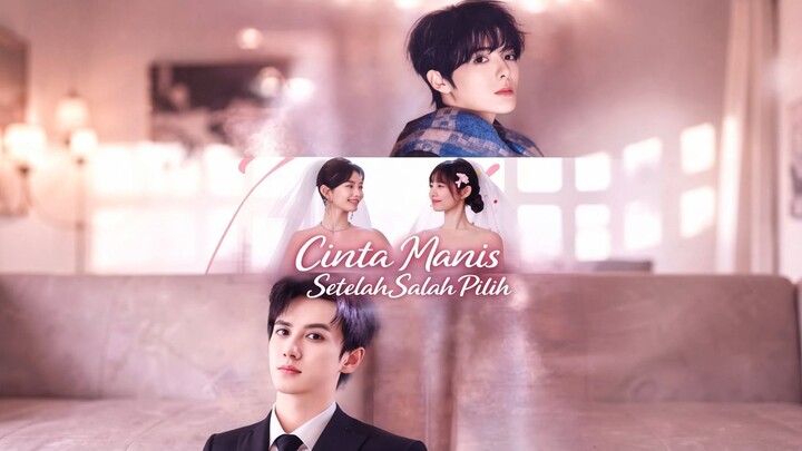 Cinta Manis Setelah Salah Pilih Full Bahasa Indonesia (MELO)