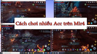 Chơi Game Kiếm Tiền | Hướng Dẫn Chạy Nhiều Tài Khoản Mir4 Trên 1 Máy Tính