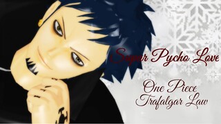 [MMD] One Piece - Law - Super Psycho Love