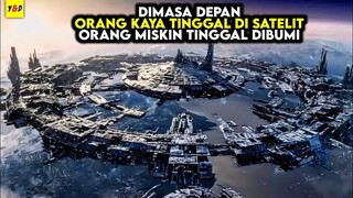 Dimasa Depan Orang Kaya Tinggal Diluar Angkasa Orang Miskin Tinggal Di Bumi - ALUR CERITA FILM