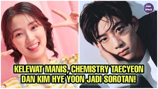 KELEWAT MANIS, CHEMISTRY TAECYEON 2PM DAN KIM HYE YOON JADI SOROTAN!