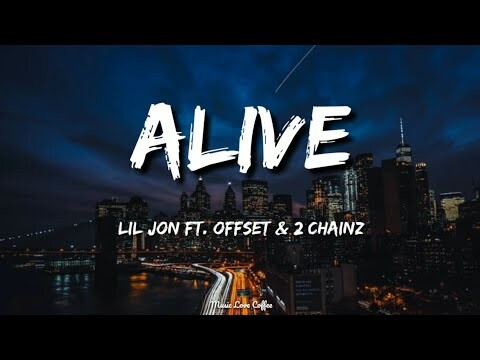 Lil Jon - Alive (feat. Offset & 2 Chainz) | (Lyrics)