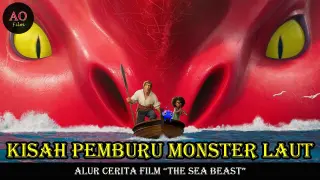 KISAH PARA PEMBURU MONSTER LAUT DAN SEORANG GADIS YATIM PIATU | ALUR CERITA FILM THE SEA BEAST