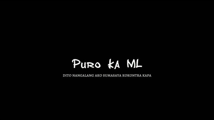 puro daw ako ml huhuhuh