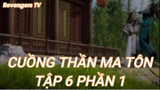 Cuồng Thần Ma Tôn Tập 6 Phần 1