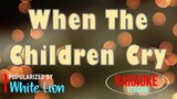 When The Children Cry - White Lion | Karaoke Version