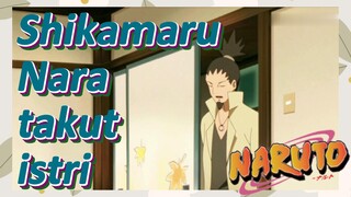 Shikamaru Nara takut istri