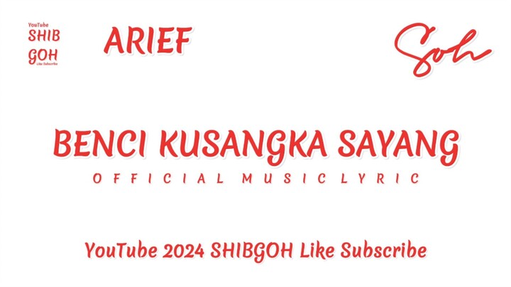 ARIEF - Benci Kusangka Sayang (Official Music Lyric)