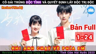 [Review Phim Bộ] Khi Anh Chạy Về Phía Em Bản Full 1-24 | When I Fly Towards You 2023 | Sen Phim