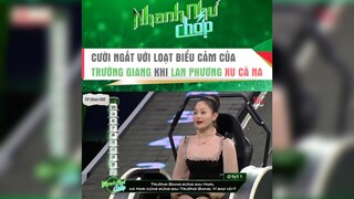 Cười ngất với loạt biểu cảm của Trường Tiang khi Lan Phương xu cà na