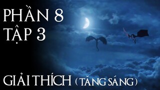 Game of Thrones – Giải thích PHẦN 8 TẬP 3 (TĂNG SÁNG)