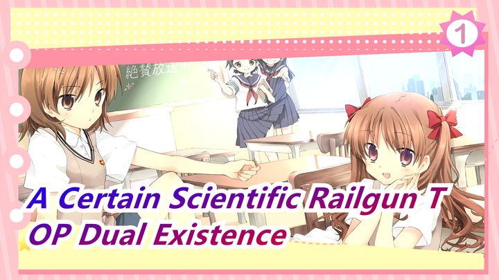 [A Certain Scientific Railgun T] OP Dual Existence (Full Ver)_A1