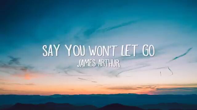 say you won't let go BY:James arthur