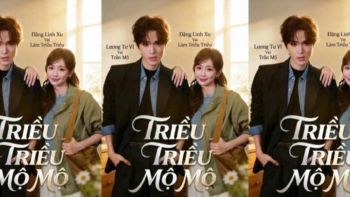 TRỌN BỘ - TRIỀU TRIỀU MỘ MỘ VIETSUB ( Lương Tư Vĩ , Đặng Linh Xu )