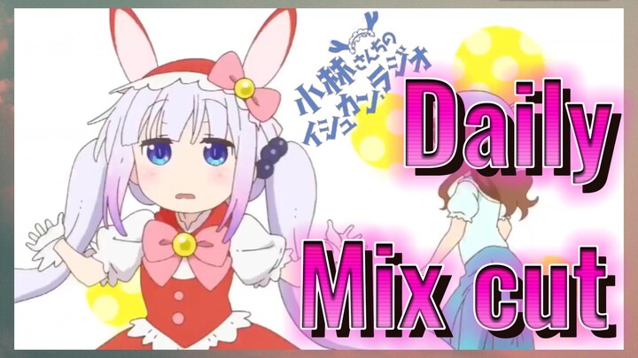 [Miss Kobayashi's Dragon Maid]  Mix cut |Daily Mix cut