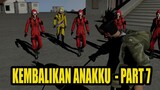 KEMBALIKAN ANAKKU ISTRIKU MENANGIS TERUS | PART 7