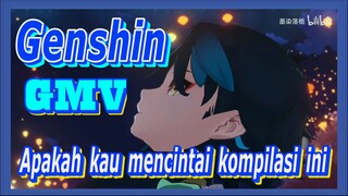 [Genshin  Kompilasi]Apakah kau mencintai kompilasi ini?