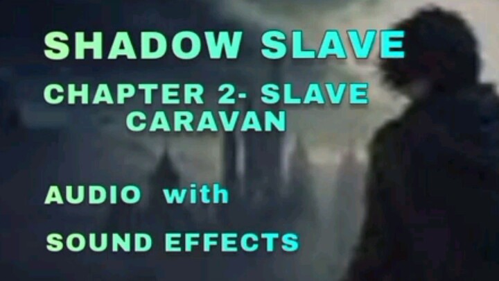 Shadow Slave Chapter 2 - Slave Caravan (Audio)