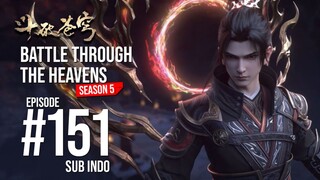 BTTH S5 EPISODE 151 SUB INDO