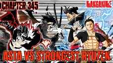 ASTA VS THE STRONGEST RYUZEN😮‼️ Black Clover Final Arc Chapter 345