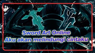 [Sword Art Online/MAD] Aku akan melindungi cintaku saat aku menarik pedang keduaku
