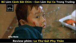 REVIEW PHIM : Lá Thư gửi phụ thân (p4) #rvphimhanhdong