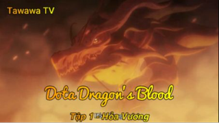 Dota Dragon's Blood Tập 1 - Hỏa vương