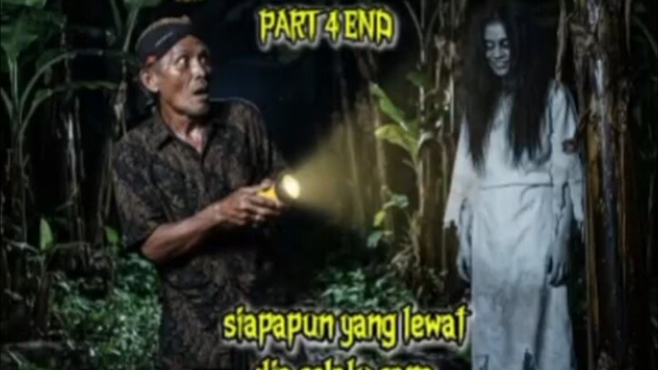 Part 4 End, kuntilanak si penunggu pohon pisang