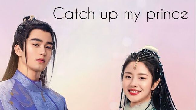 CATCH UP MY PRINCE 2023 /Eng.Sub/ Ep24 (Finale)