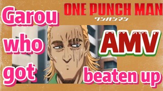 [One-Punch Man]  AMV | Garou who got beaten up