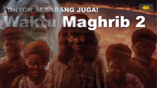 Waktu Maghrib 2 (2025) 🔥 [4K]