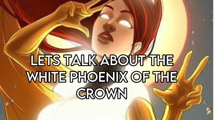 Lets get to know Jean Grey’s strongest form “The White Phoenix of the Crown”.