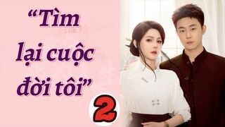 TÌM LẠI CUỘC ĐỜI TÔI - TẬP 2 || KHƯƠNG THẬP THẤT, LƯU HẠO QUẦN || XOÀI REVIEW