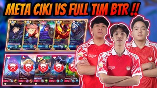 META CIKI VS FULL BTR !! HERO BARU FULL IMMUNE !! NOLAN COUNTER META CIKI !??
