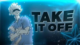 Take It Off - Anime Edit