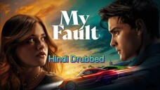 My Fault 2023 full movie Hindi dubbed.