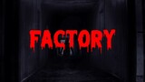 HAUNTED FACTORY PART 1