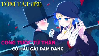 Tóm Tắt Anime Hay: Công Tước Tử Thần và Cô Hầu Gái Dam Dang Phần 2 | Review Anime