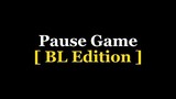 PAUSE GAME BL EDITION