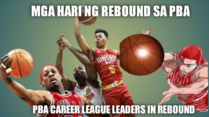 PBA CAREER LEAGUE LEADERS IN REBOUND|HARI NG REBOUND SA PBA