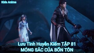 Lưu Tinh Huyễn Kiếm TẬP 81-MÓNG SĂC CỦA BỔN TÔN