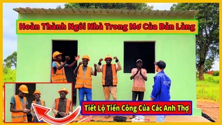 Quang Dũng || Hoàn Thành Ngôi Nhà Bằng Gạch Đầu Tiên Của Bản - Tiết Lộ Tiền Công Của Đội Thợ Xây ?