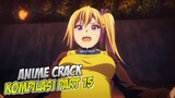 Gamenya Sangatlah SUS | Anime Crack Indonesia PART 15