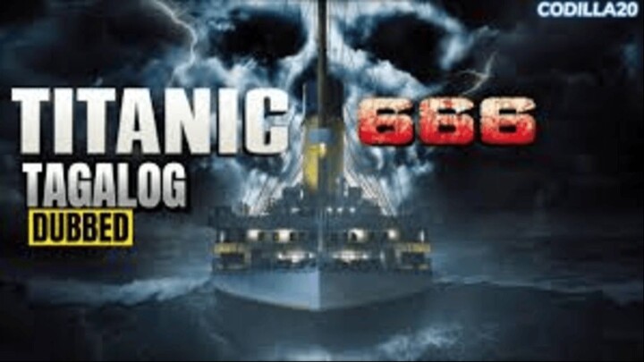 Watch Titanic 666 Full Tagalog Dubbed